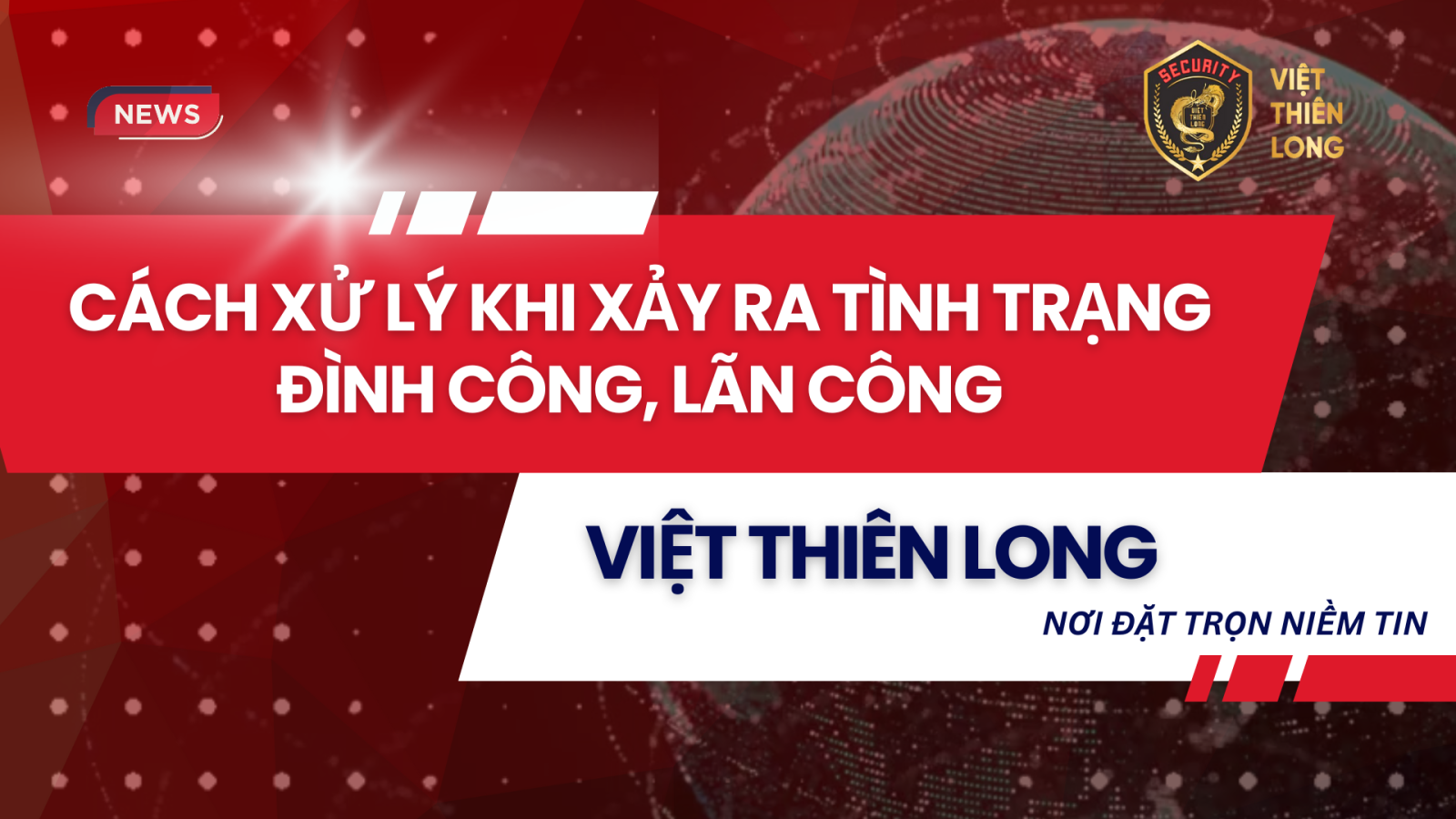 Cách xử lý tình huống đình công, lãn công dành cho nhân viên bảo vệ