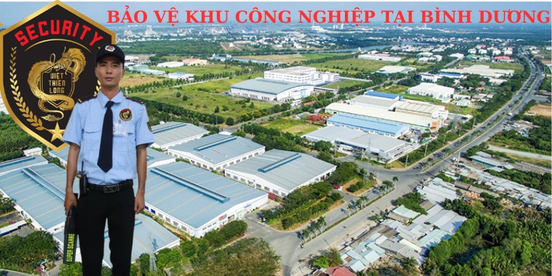 Bảo vệ khu công nghiệp tại Bình dương chất lượng cao 24/24