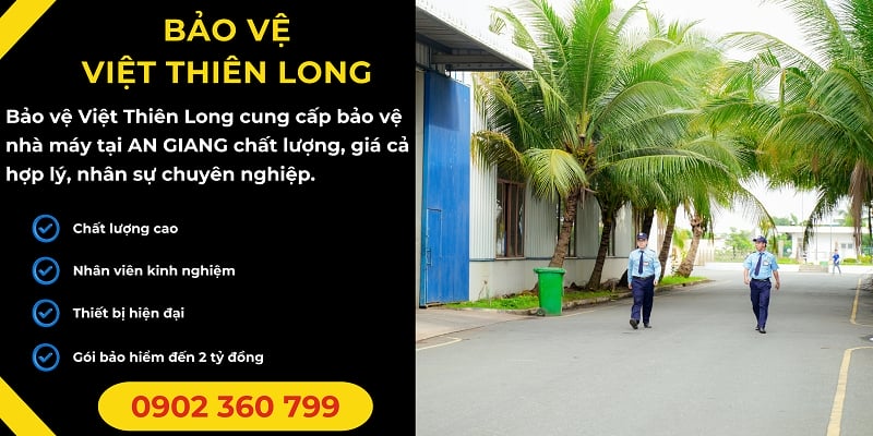 Bảo vệ nhà máy tại An Giang hiệu quả an ninh hàng đầu