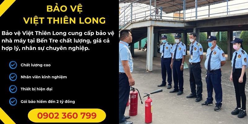 Bảo vệ nhà máy tại Bến Tre chất lượng hiệu quả và chuyên nghiệp