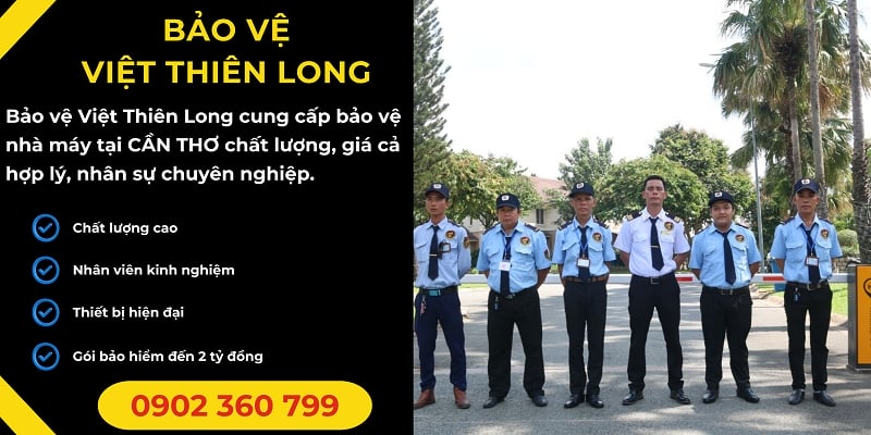 Bảo vệ nhà máy tại Cần Thơ hiệu quả đảm bảo an ninh 24/24