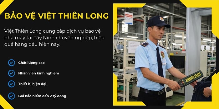Bảo vệ nhà máy tại Tây Ninh chất lượng cao - Việt Thiên Long