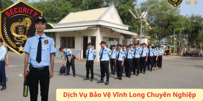 Dịch vụ bảo vệ Vĩnh Long uy tín chuyên nghiệp giá cả hợp lý