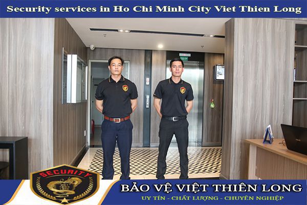 Security services in Ho Chi Minh City, Viet Thien Long, reputable and professional