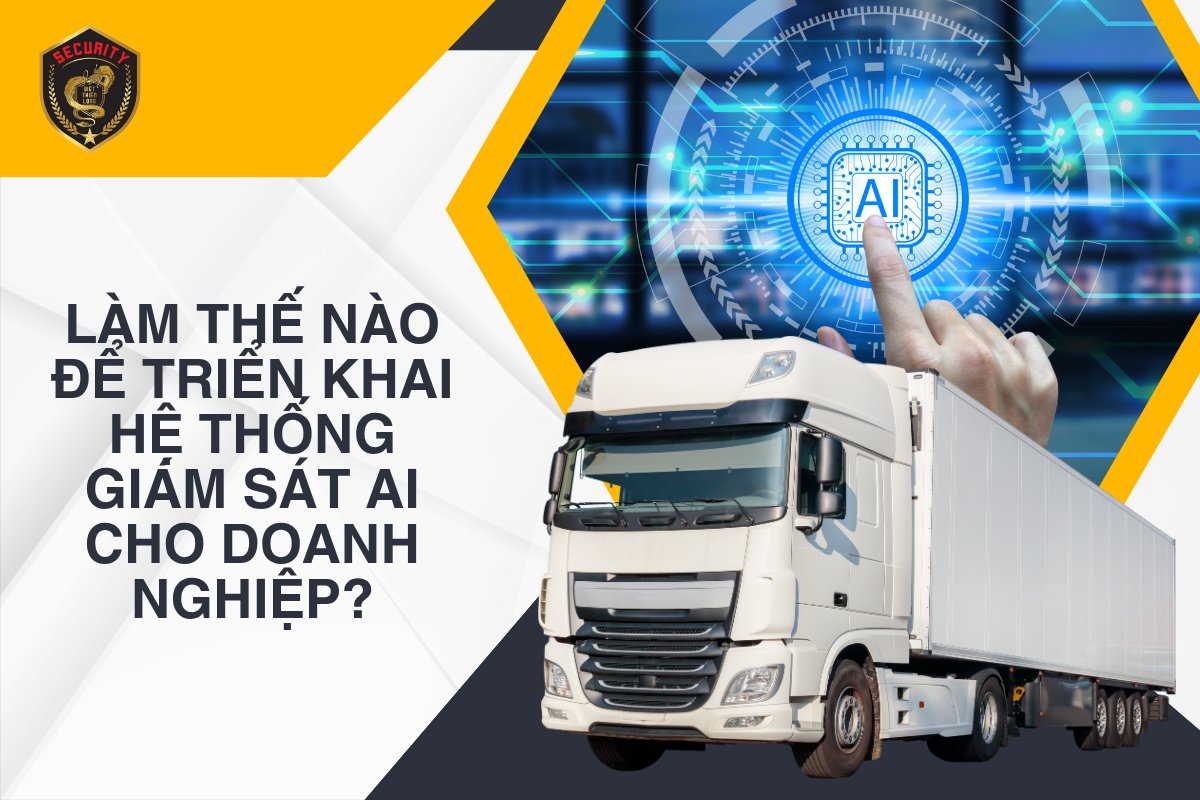 Làm thế nào để triển khai hệ thống giám sát ai cho doanh nghiệp?
